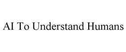 AI TO UNDERSTAND HUMANS