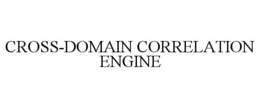 CROSS-DOMAIN CORRELATION ENGINE