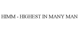 HIMM - HIGHEST IN MANY MAN