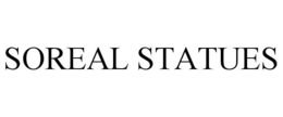 SOREAL STATUES
