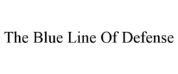 THE BLUE LINE OF DEFENSE