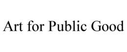 ART FOR PUBLIC GOOD