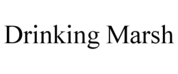 DRINKING MARSH