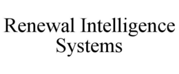 RENEWAL INTELLIGENCE SYSTEMS