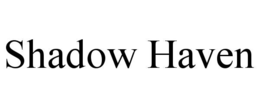 SHADOW HAVEN