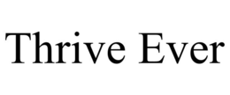 THRIVE EVER