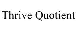 THRIVE QUOTIENT