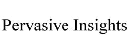 PERVASIVE INSIGHTS
