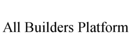 ALL BUILDERS PLATFORM