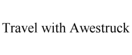 TRAVEL WITH AWESTRUCK