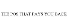 THE POS THAT PAYS YOU BACK