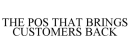 THE POS THAT BRINGS CUSTOMERS BACK