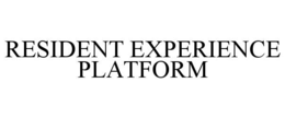 RESIDENT EXPERIENCE PLATFORM