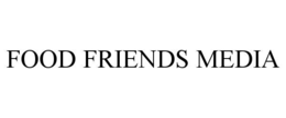FOOD FRIENDS MEDIA