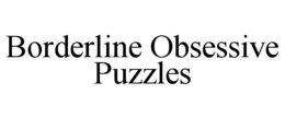 BORDERLINE OBSESSIVE PUZZLES