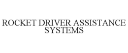 ROCKET DRIVER ASSISTANCE SYSTEMS