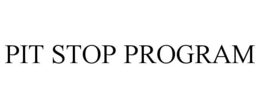 PIT STOP PROGRAM