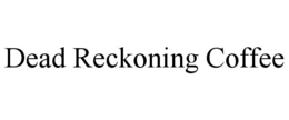 DEAD RECKONING COFFEE