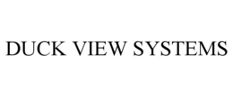 DUCK VIEW SYSTEMS