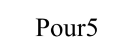 POUR5