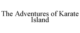 THE ADVENTURES OF KARATE ISLAND