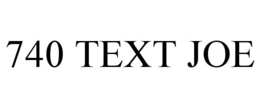740 TEXT JOE