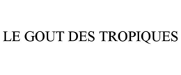 LE GOUT DES TROPIQUES
