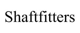 SHAFTFITTERS