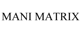 MANI MATRIX