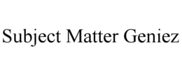 SUBJECT MATTER GENIEZ