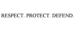 RESPECT. PROTECT. DEFEND.