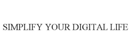 SIMPLIFY YOUR DIGITAL LIFE
