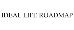 IDEAL LIFE ROADMAP