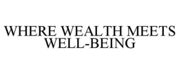 WHERE WEALTH MEETS WELL-BEING
