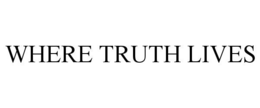 WHERE TRUTH LIVES