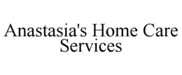 ANASTASIA'S HOME CARE SERVICES