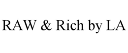 RAW & RICH BY LA