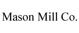 MASON MILL CO.