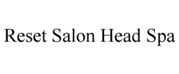 RESET SALON HEAD SPA