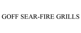 GOFF SEAR-FIRE GRILLS