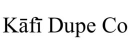 KÄFÄª DUPE CO