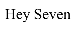 HEY SEVEN