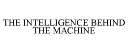 THE INTELLIGENCE BEHIND THE MACHINE