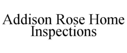 ADDISON ROSE HOME INSPECTIONS