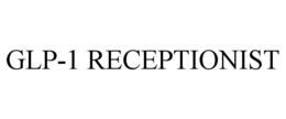 GLP-1 RECEPTIONIST