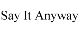 SAY IT ANYWAY