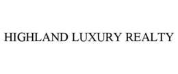 HIGHLAND LUXURY REALTY