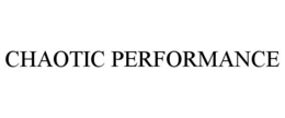 CHAOTIC PERFORMANCE