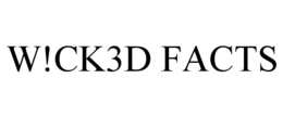 W!CK3D FACTS