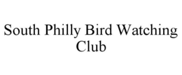 SOUTH PHILLY BIRD WATCHING CLUB
